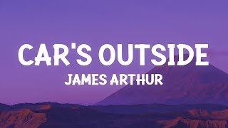 James Arthur  Cars Outside Lyrics [upl. by Otreblide912]