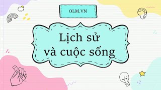 Bài 1 Lịch sử và cuộc sống  Lịch sử 6 Bộ sách Kết nối tri thức với cuộc sống OLMVN [upl. by Ayikur]