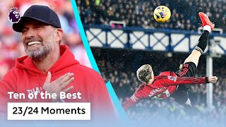 10 UNFORGETTABLE Premier League Moments From 202324 [upl. by Yrolg996]