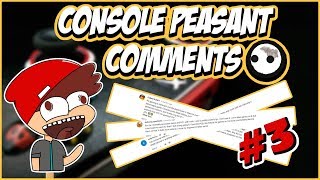 Dumb Console Peasant Comments  3 Its Back Bebe [upl. by Essilrahc]