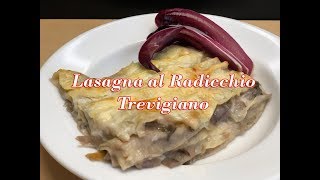 Lasagne al Radicchio Trevigiano Ricetta Facile e Buona [upl. by Enomas]