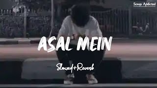 Asal Mein SlowedReverb Darshan Raval  Lofi Song  Songs Addicted [upl. by Nelloc]