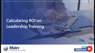 Calculating ROI on Leadership Training  Dubai  Meirc  Webinar [upl. by Dede316]