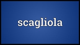 Scagliola Meaning [upl. by Annekcm257]