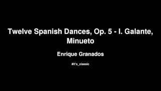 Enrique Granados  Twelve Spanish Dances Op 5  I Galante Minueto [upl. by Nottirb]