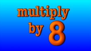 multiply by 8 [upl. by Hgielar]