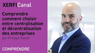 Comprendre comment choisir entre centralisation et décentralisation des entreprises PGattet [upl. by Acinad]