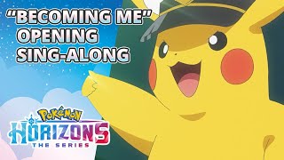 quotBecoming Mequot  Pokémon Horizons The Series Opening Theme SingAlong 🎶 [upl. by Lubeck]