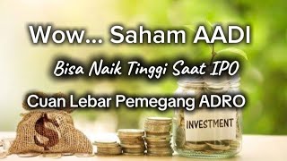 Cuan Lebar Pemegang Saham ADRO saham AADI berpotensi naik saat IPO [upl. by Abbate]