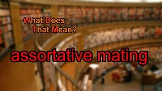 What does assortative mating mean [upl. by Hock]