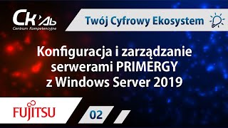 Konfiguracja i zarządzanie serwerami PRIMERGY z Windows Server 2019 [upl. by Enelloc]