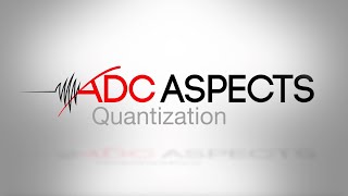 ADC Aspects  Episode 1  Quantization [upl. by Aissatsana839]