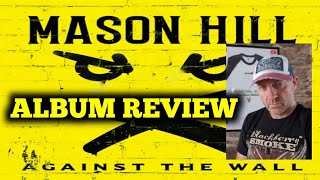 Mason Hill  Against the wall ALBUM REVIEW [upl. by Gladdie117]