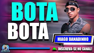 HIAGO DANADINHO  BLOQUINHO DO BOTA BOTA 2024  TA NO MAXIMO [upl. by Ahsyek]