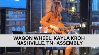 Wagon Wheel OCMS cover by Kayla Kroh  Nashville TN [upl. by Lede853]