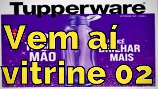 VITRINE 022024 TUPPERWAREPRÉVIA LANÇAMENTOS TUPPERWARE Jo Tupperware [upl. by Jonas]