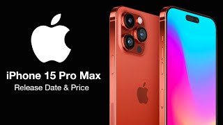 iPhone 15 Pro Max Release Date and Price – TITANIUM BODY amp ALL COLORS REVEALED [upl. by Nosduj]