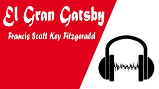 El Gran Gatsby  Francis Scott Key Fitzgerald Audiolibro En Español Original [upl. by Aihppa]