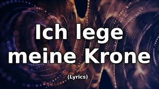 Ich lege meine Krone  TextLyrics [upl. by Patrizio]