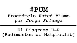 PUM  El Diagrama de HertzsprungRussell Rudimentos de Matplotlib [upl. by Enohpesrep]