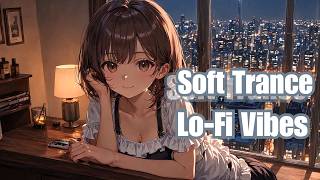 Tranquil Waves LoFi amp Soft Trance Grooves for Study Relaxation Night Vibes  勉強・リラックス・夜の集中に最適な音楽 [upl. by Athene458]