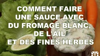 RECETTE  COMMENT FAIRE UNE SAUCE AVEC DU FROMAGE BLANC DE LAIL ET DES FINES HERBES [upl. by Mall881]