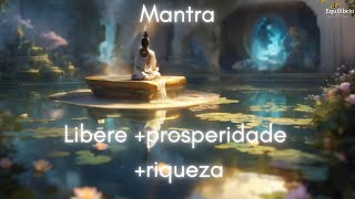 2024 MANTRA DA PROSPERIDADE 🙏 Libere Prosperidade🙏 e Riqueza✨ Equilíbrio Terapeuta Suzana [upl. by Mordecai]