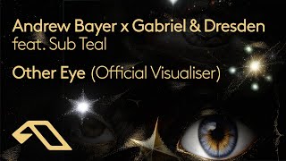 Andrew Bayer x Gabriel amp Dresden feat Sub Teal  Other Eye [upl. by Jeni]