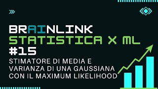 Statistica per MACHINE LEARNING  Stimatore di Media e Varianza di una Gaussiana con il ML Estimator [upl. by Theodore]