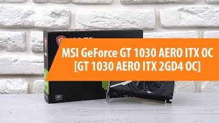 Распаковка видеокарты MSI GeForce GT 1030 AERO ITX OC  Unboxing MSI GeForce GT 1030 AERO ITX OC [upl. by Melina]