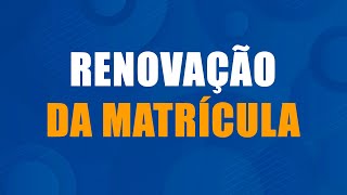 COMO REALIZAR A RENOVAÇÃO DA SUA MATRÍCULA [upl. by Antipus]