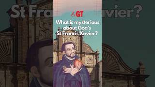 What is mysterious about Goa’s St Francis Xavier goa oldgoa stfrancisxavier  Gomantak Times [upl. by Card]