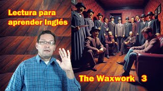 🌟🗽🌟LECTURA PARA APRENDER INGLES No175 The Waxwork 3 L2 ELEMENTARY Narrative🌟 [upl. by Aduh]