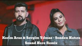 Kerim Araz amp Sevgim Yılmaz  Senden Hatıra Sound Hero Remix [upl. by Yrannav]