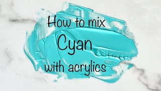 How To Make Cyan  Acrylics  Color Mixing 157 [upl. by Nileve998]