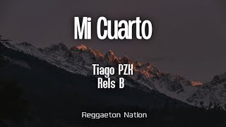 Tiago PZK Rels B  Mi Cuarto LetraLyrics [upl. by Aicilif]