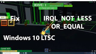 Windows 10 LTSC Fix IRQLNOTLESSOREQUAL ROBLOX [upl. by Eselehs73]