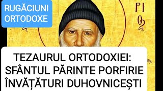 TEZAURUL ORTODOXIEI SFÂNTUL PĂRINTE PORFIRIE ÎNVĂȚĂTURI DUHOVNICEȘTI [upl. by Nnaylime]