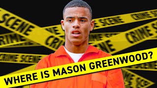 Where Is Mason Greenwood Right Now [upl. by Hulbert]