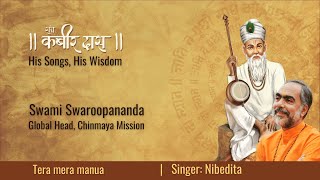 Tera mera manua Sant Kabir Das  Songs amp Wisdom  Swami Swaroopananda [upl. by Wauters]