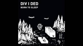 DIV I DED  Born to Sleep Full Album [upl. by Xxam]