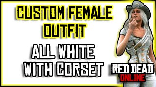 Custom Female Outfit All White With Corset  RDR2 Online  PC  Red Dead Redemption 2 Online [upl. by Alian]