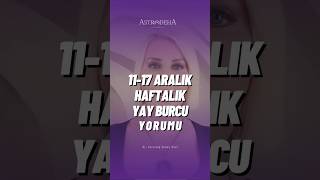 Yay Burcu Haftalık Yorumu  1117 Aralık 2023 [upl. by Terry]