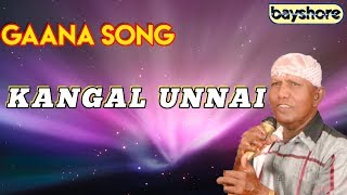 Kangal Unnai  Gaana Song  Bayshore [upl. by Eekorehc]