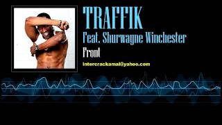 Traffik Feat Shurwayne Winchester  Front [upl. by Ydieh]