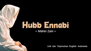 Hubb Ennabi  حُبِّ النَّبِي  Lirik amp Terjemahan  Maher Zain [upl. by Novak476]