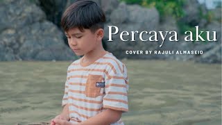 Percaya Aku  Chintya Gabriella Cover By Rajuli Almaseid [upl. by Jadda]