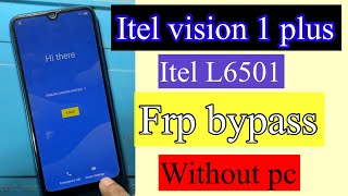 Itel Vision 1 Plus Frp Bypass New Method 2022  Itel L6501 Google Account unlock without pc [upl. by Inalaehon]