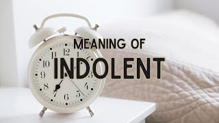 What is the meaning of Indolent [upl. by Otit]