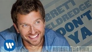 Brett Eldredge  Dont Ya Official Lyric Video [upl. by Anwad469]